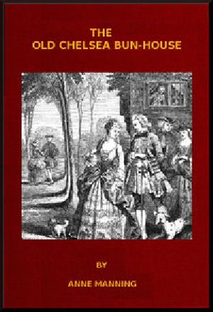 [Gutenberg 51829] • The Old Chelsea Bun-House: A Tale of the Last Century